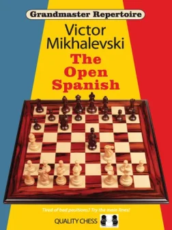 Grandmaster_Repertoire_13_The_Open_Spanish_Victor_Mikhalevski | chess opening attack