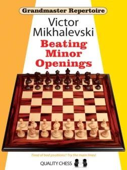 Grandmaster_Repertoire_19_Beating_Minor_Openings_Victor_Mikhalevski | chess opening repertoires black