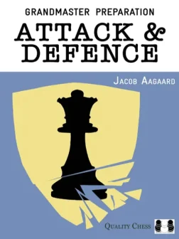 Grandmaster_Preparation_Attack_Defence_Jacob_Aagaard | chess defence defense