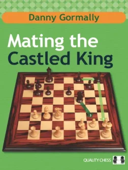 Mating_the_Castled_King_Danny_Gormally | chess castle attack