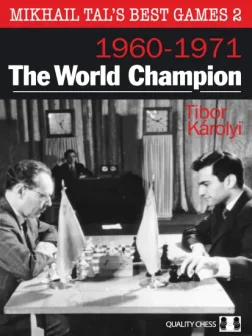 Mikhail_Tal_s_Best_Games_2_The_World_Champion_Tibor_Karolyi | chess world champion Mikhail Tal autobiography