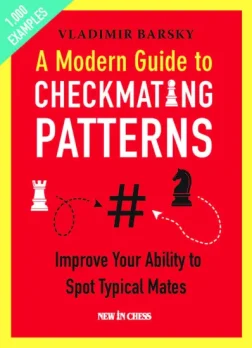 A_Modern_Guide_to_Checkmating_Patterns_improve_Your_Ability_to_Spot_Typical_Mates_Vladimir_Barsky | books with mat chess motifs patterns