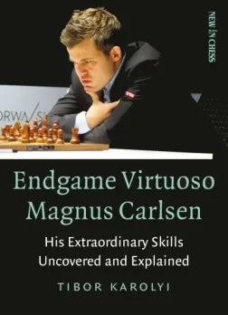 Endgame_Virtuoso_Magnus_Carlsen_His_Extraordinary_Skills_Uncovered_and_Explained_Tibo_Karolyi | chess book for Carlsen