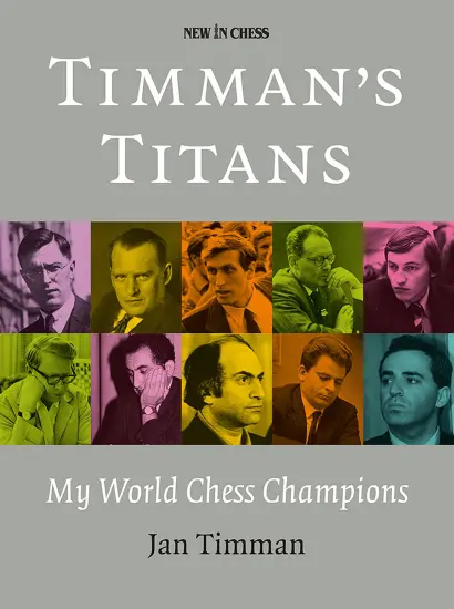Timman_s_Titans_My_World_Chess_Champions_Jan_Timman | biographies of famous chess players