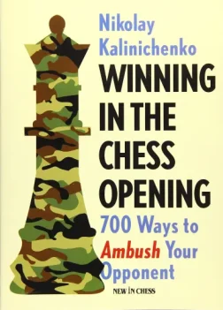 Winning_in_the_Chess_Opening_700_Ways_to_Ambush_Your_Opponent_Nikolay_Kalinichenko |  chess opening repertoires