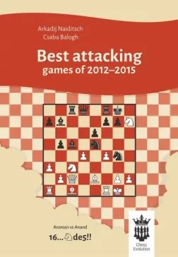 Best_attacking_games_of_2012_2015_Arkadij_Naiditsch_Csaba_Balogh | book chess improvement