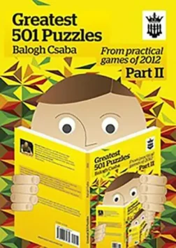 Greatest_501_Puzzles_from_practical_games_of_2012_Csaba_Balogh | chess repertoires book