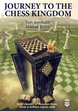 Journey_to_the_Chess_Kingdom_Yuri_Avebakh_Mikhail_Beilin | Chess Book For Amateurs