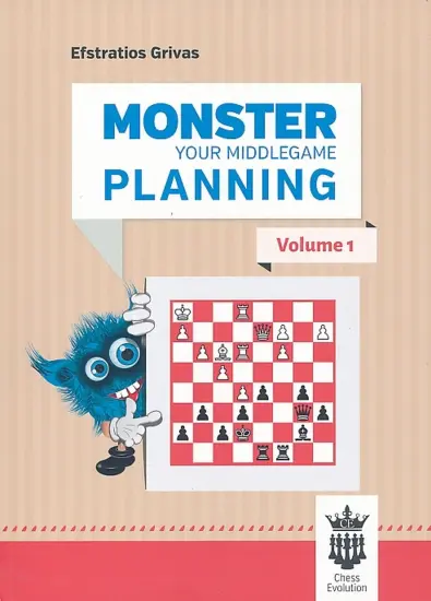Monster_Your_Middlegame_Planning_Volume_1_Efstratios_Grivas Monster_Your_Middlegame_Planning_Volume_1_Efstratios_Grivas | middlegame book chess