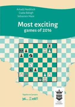 Most_exciting_games_of_2016_Arkadij_Naiditsch_Csaba_Balogh_Sebastien_Maze | game collections chess