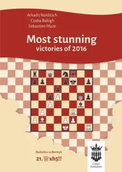 Most_stunning_victories_of_2016_Arkadij_Naiditsch_Csaba_Balogh_Sebastien_Maze | chess book with game collections