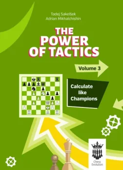 Power_of_Tactics_Vol_3_Tadej_Sakelsek_Adrian_Mikhalchishin | Book Chess Tactics