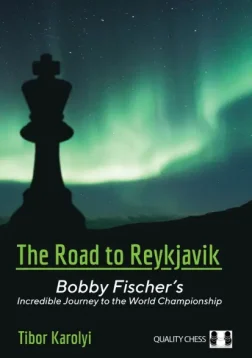 The Road to Reykjavik - Bobby Fischer's Incredible Journey to the World Championship | Chess books