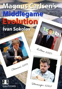 Magnus Carlsen's Middlegame Evolution - Ivan Sokolov |  Chess books for the midlegame