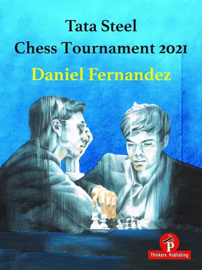 DANIEL FERNANDEZ – TATA STEEL CHESS TOURNAMENT 2021 | Books for chess