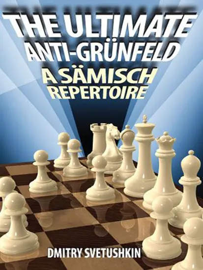 The Ultimate Anti-Grünfeld - A Sämisch Repertoire | Chess books about the Grunfeld